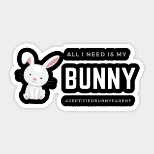 All I Need Is My Bunny Sticker